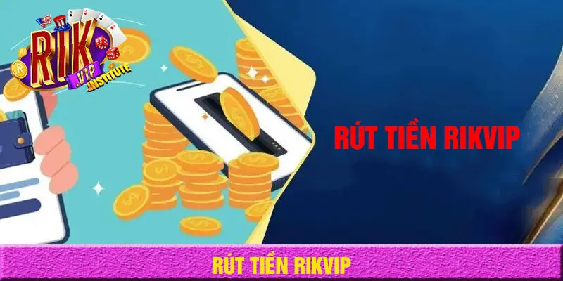 Rút tiền rikvip